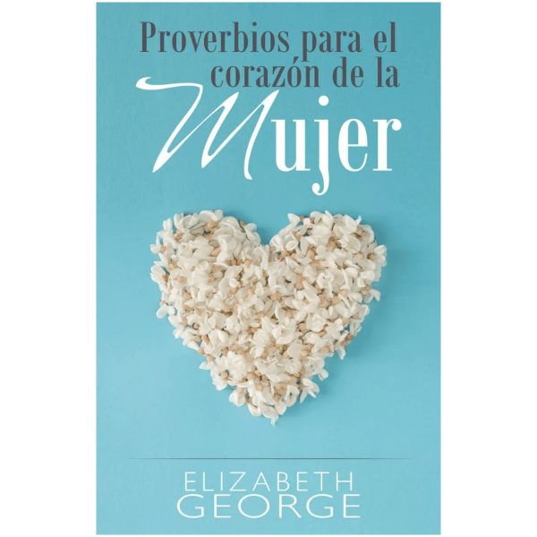 Proverbios Para El Corazón De La Mujer