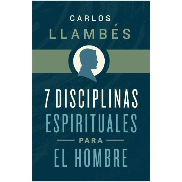 7 Disciplinas espirituales para el hombre