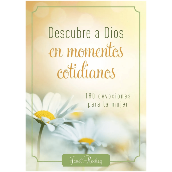 Descubre A Dios En Momentos Cotidianos: 180 Devociones