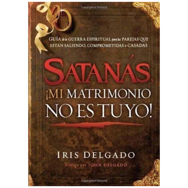 Satanás, ¡mi Matrimonio No Es Tuyo!