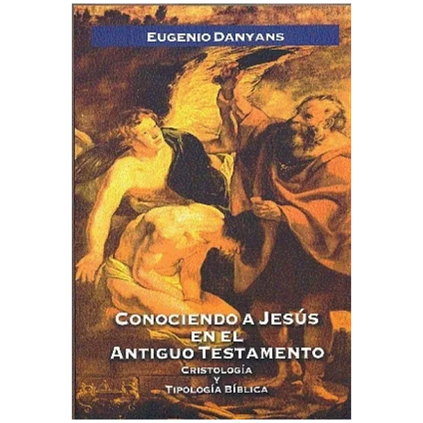 Conociendo A Jesús En El Antiguo Testamento